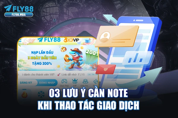 03 lưu ý cần note khi thao tác giao dịch