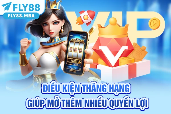 Điều kiện thăng hạng giúp mở thêm nhiều quyền lợi