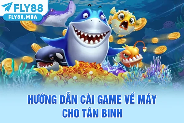 Hướng dẫn cài game về máy cho tân binh