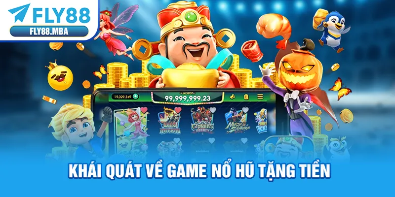 Khái quát về game nổ hũ tặng tiền