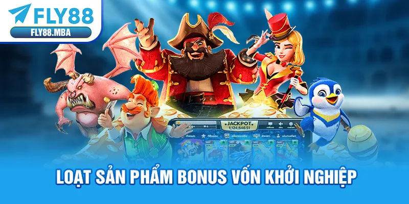 Loạt sản phẩm bonus vốn khởi nghiệp