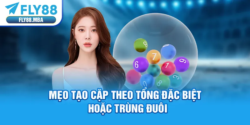 Mẹo tạo cặp theo tổng đặc biệt hoặc trùng đuôi